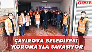 Çayırova Belediyesi 'Korona'yla savaşıyor 