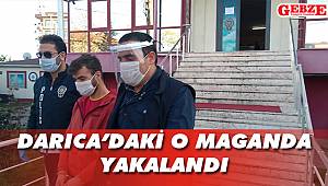 Darıca'daki o maganda yakalandı