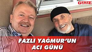 Fazlı Yağmur’un acı günü