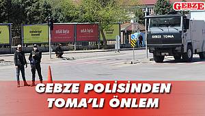 Gebze polisinden TOMA'lı önlem