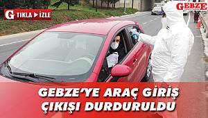Gebze'ye araç giriş çıkışı durduruldu