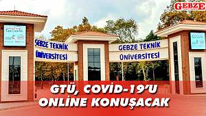 GTÜ, COVİD-19'u online konuşacak