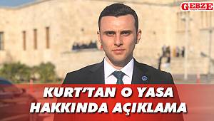 Kurt'tan o yasa hakkında açıklama
