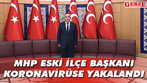 MHP eski ilçe başkanı koronavirüse yakalandı!