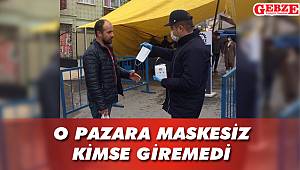 O pazara maskesiz kimse giremedi