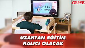 Uzaktan eğitim kalıcı olacak