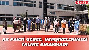 AK Parti Gebze, hemşirelerimizi yalnız bırakmadı
