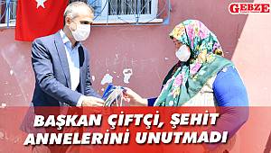 Başkan Çiftçi, şehit annelerini unutmadı