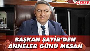 Başkan Şayir’den Anneler Günü mesajı