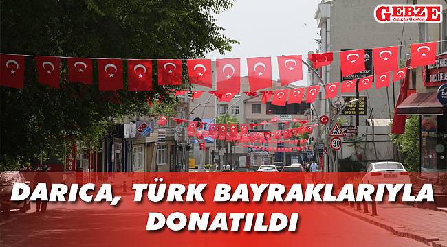Darıca, Türk bayraklarıyla donatıldı
