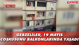 Gebzeliler 19 Mayıs coşkusunu balkonlarında yaşadı