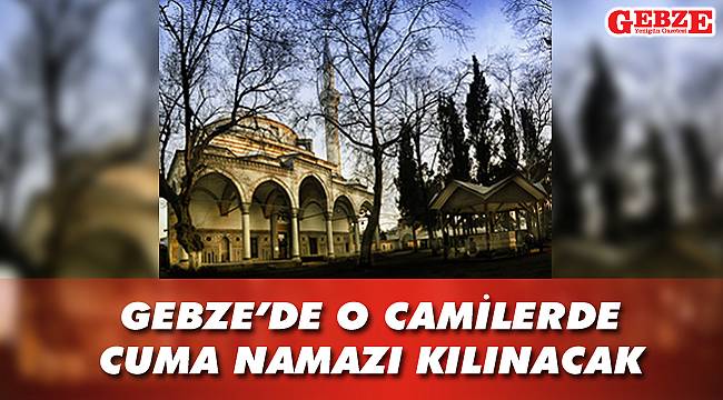 İşte Gebze'de Cuma namazının kılınacağı camiler