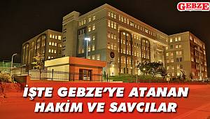 İşte Gebze'ye atanan hakim ve savcılar