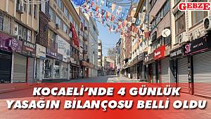 Kocaeli’nde 4 günlük yasağın bilançosu belli oldu
