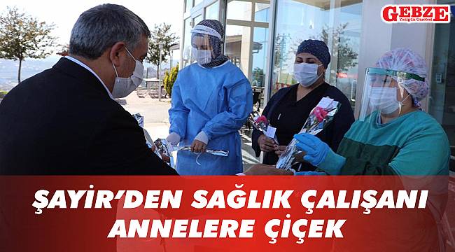 Şayir'den sağlık çalışanı annelere çiçek
