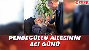 Ahmet Penbegüllü'nün babası vefat etti