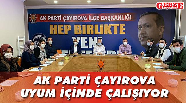 AK Parti Çayırova uyum içinde çalışıyor