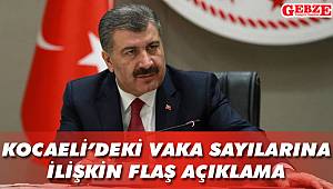 Bakan Koca, Kocaeli'nin virüs tablosunu açıkladı