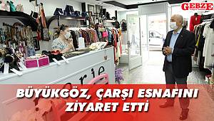 Büyükgöz, çarşı esnafını ziyaret etti