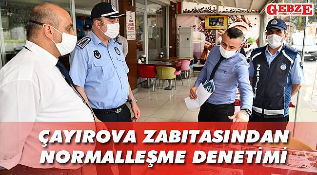 Çayırova zabıtasından normalleşme denetimi