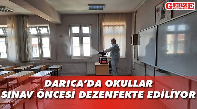 Darıca’da okullar sınav öncesi dezenfekte ediliyor