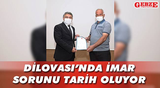 Dilovası’nda imar sorunu tarih oluyor