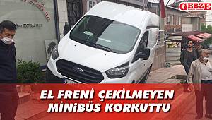  El freni çekilmeyen minibüs korkuttu