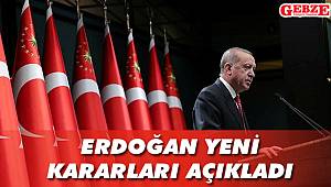 Erdoğan yeni kararları açıkladı