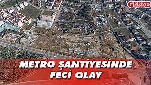 Gebze OSB-Darıca Metro inşaatında iş kazası; 1 ölü