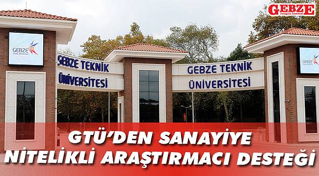 GTÜ'den sanayiye nitelikle araştırmacı desteği
