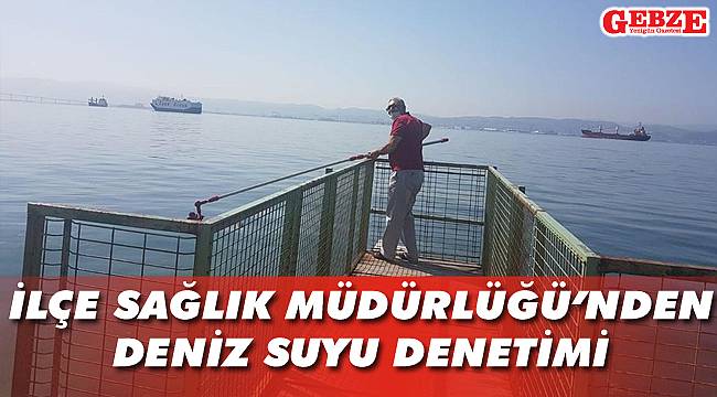 İlçe Sağlık Müdürlüğü’nden deniz suyu denetimi