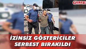 İzinsiz göstericiler serbest bırakıldı