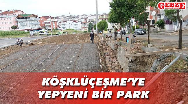 Köşklüçeşme’ye yepyeni bir park