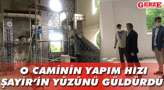 O caminin yapım hızı Şayir’in yüzünü güldürdü