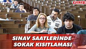 Sınav saatlerinde sokak kısıtlaması