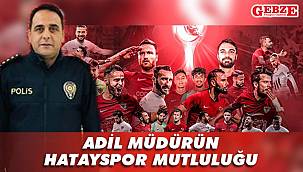Adil Müdürün Hatayspor mutluluğu