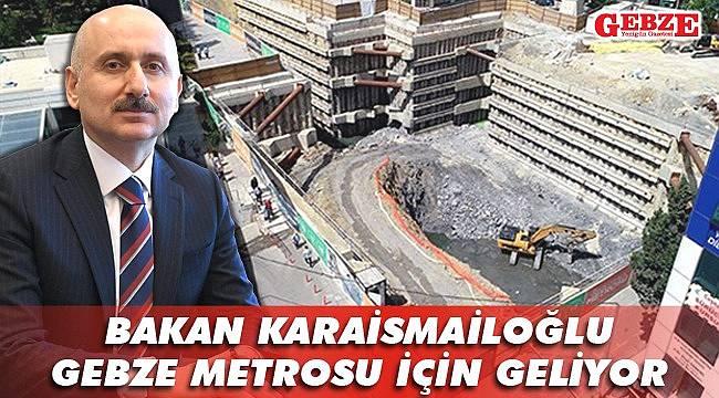 Bakan Karaismailoğlu yarın Gebze'de