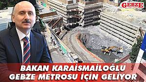 Bakan Karaismailoğlu yarın Gebze'de