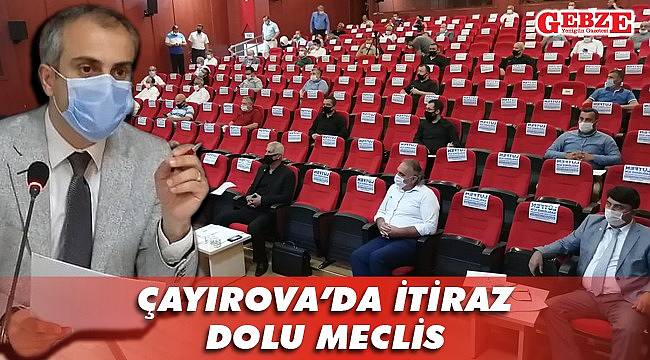 Çayırova’da itiraz dolu meclis