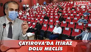 Çayırova’da itiraz dolu meclis