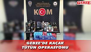 Gebze'de kaçakçılara göz açtırılmıyor