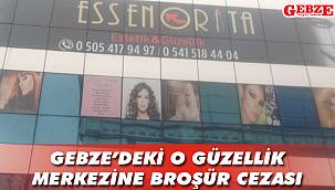 Gebze’deki o güzellik merkezine broşür cezası