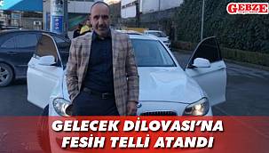 Gelecek Dilovası’na Fesih Telli atandı