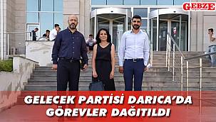 Gelecek Partisi Darıca’da görevler dağıtıldı