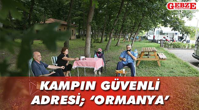 Kampın güvenli adresi; ‘Ormanya’