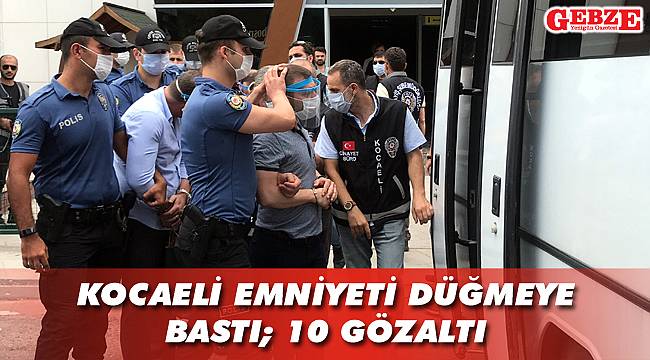 Kocaeli merkezli operasyonda çok sayıda gözaltı