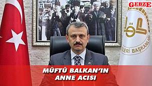 Müftü Balkan'ın anne acısı