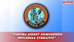 Petrol-İş Gebze'den kadına şiddet konusunda açıklama