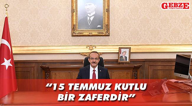 Vali Yavuz’dan 15 Temmuz mesajı