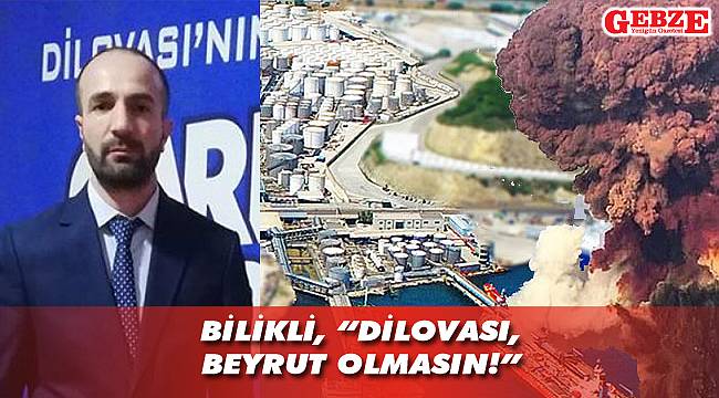 Bilikli, Dilovası için kaygılı!